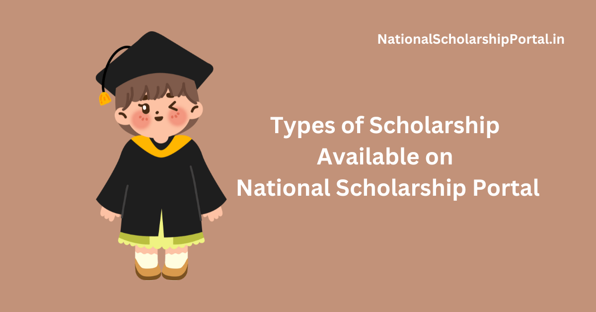 Types of Scholarship Available on National Scholarship Portal